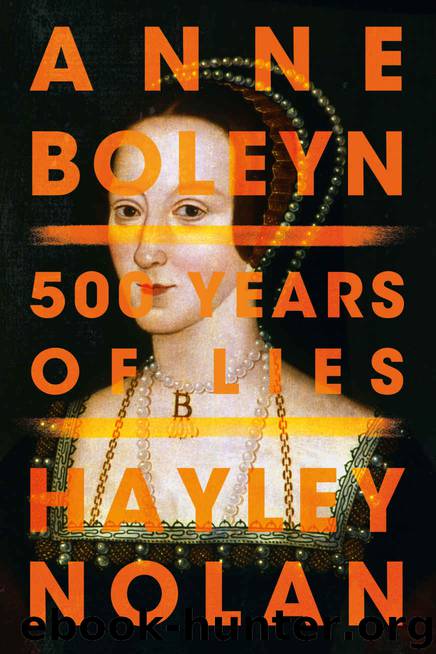 Anne Boleyn 500 Years Of Lies